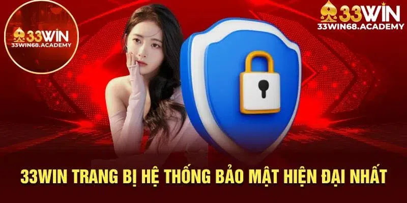 33win trang bị hệ thống bảo mật hiện đại nhất