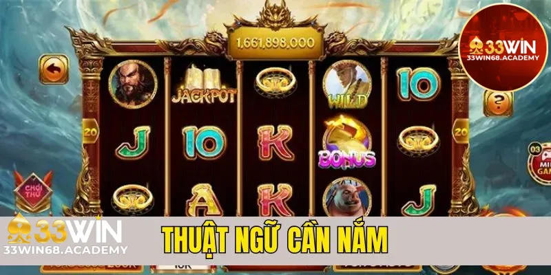 Thuật ngữ cơ bản cần nắm khi quay hũ jackpot