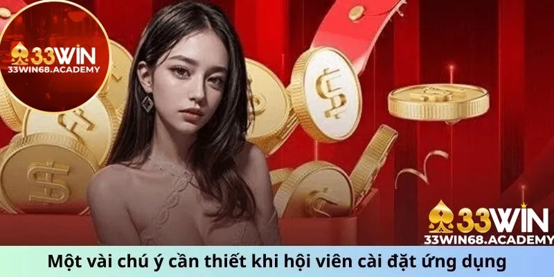 Một vài chú ý cần thiết khi hội viên cài đặt ứng dụng