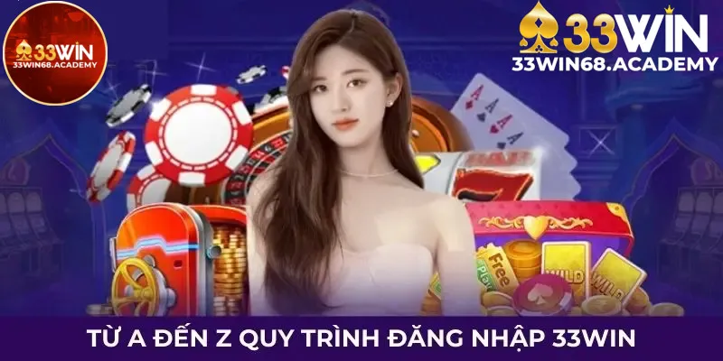 Những quy trình đăng nhập 33win